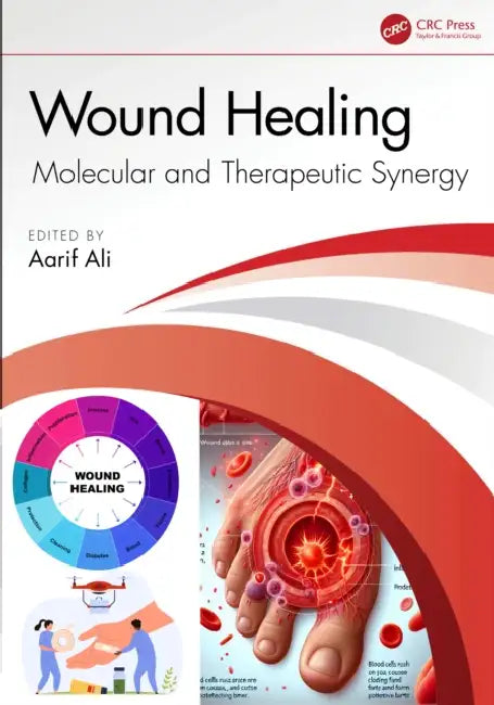 Wound Healing: Molecular and Therapeutic Synergy by Aarif Ali