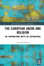 The European Union and Religion: The Supranational Meets the Supernatural by Fearghas O'Beara