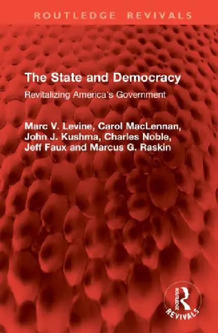 The State and Democracy: Revitalizing America's Government by Marc V. Levine