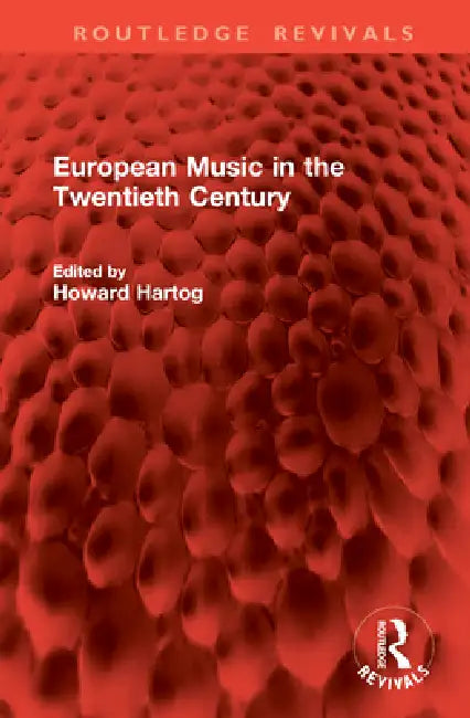 European Music in the Twentieth Century by Howard Hartog