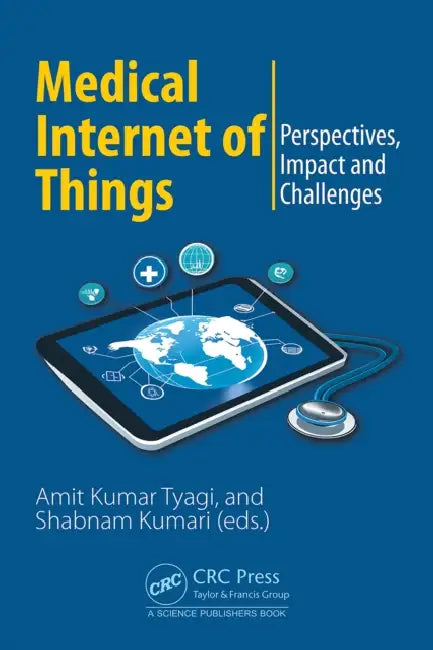 Medical Internet of Things: Perspectives, Impact and Challenges by Amit Kumar Tyagi, Shabnam Kumari