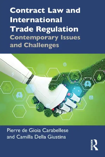 Contract Law and International Trade Regulation: Contemporary Issues and Challenges by Pierre de Gioia Carabellese, Camilla Della Giustina