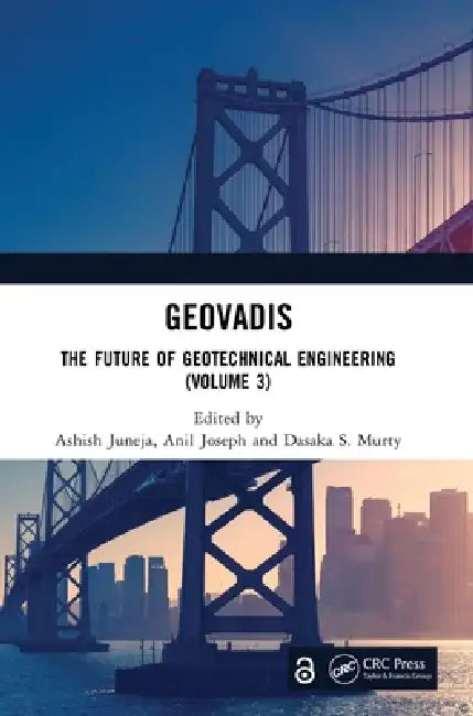 GeoVadis: The Future of Geotechnical Engineering (Volume 3) by Ashish Juneja, Anil Joseph, Dasaka S. Murty