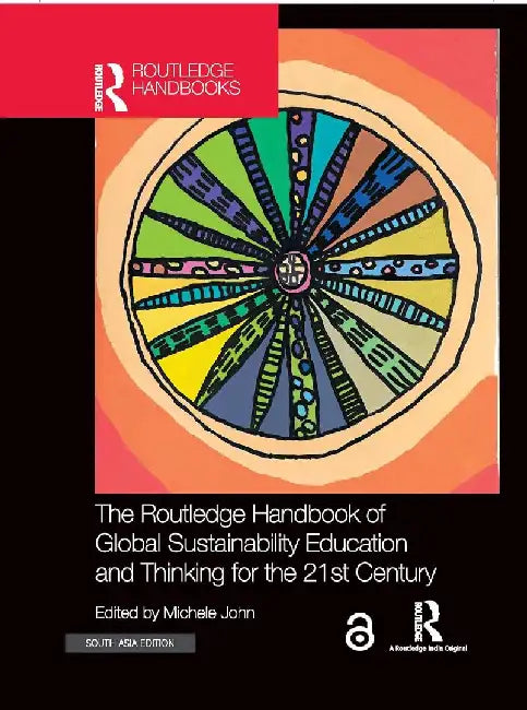 The Routledge Handbook of Global Sustainability Education and Thinking for the 21st Century by Michele John