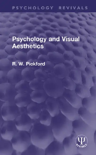 Psychology and Visual Aesthetics by R. W. Pickford