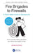 Fire Brigades to Firewalls: A Public Safety Guide to Cybersecurity by John Kuforiji