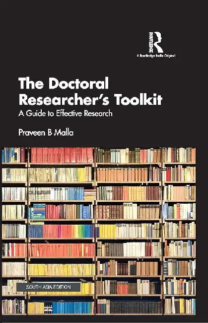 The Doctoral Researcher's Toolkit by Praveen B Malla
