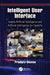 Intelligent User Interface: Usable Artificial Intelligence and Artificial Intelligence for Usability by Pradipta Biswas