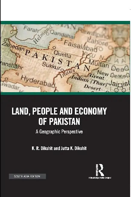 Land People and Economy of Pakistan by K. R. Dikshit/Jutta K. Dikshit