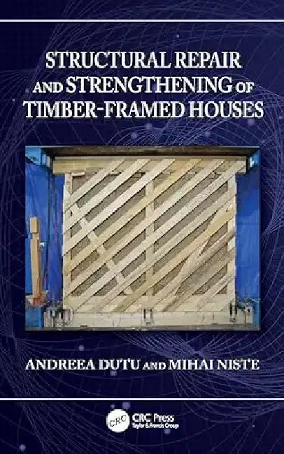 Structural Repair and Strengthening of Timber-Framed Houses by Andreea Dutu