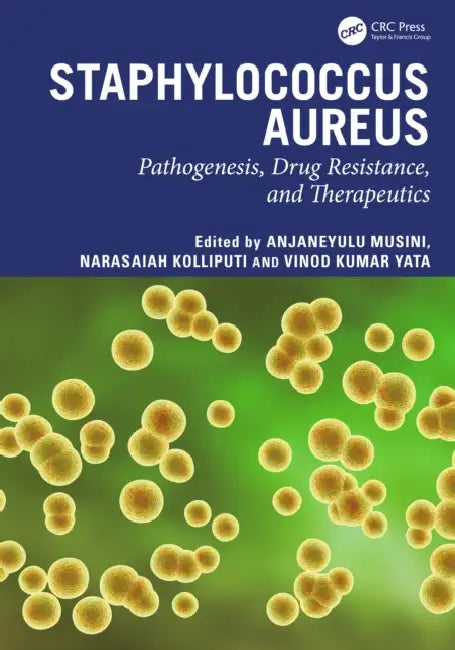 Staphylococcus aureus: Pathogenesis, Drug Resistance, and Therapeutics by Anjaneyulu Musini, Narasaiah Kolliputi, Vinod Kumar Yata