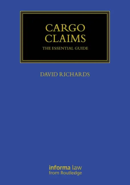 Cargo Claims: The Essential Guide by David Richards