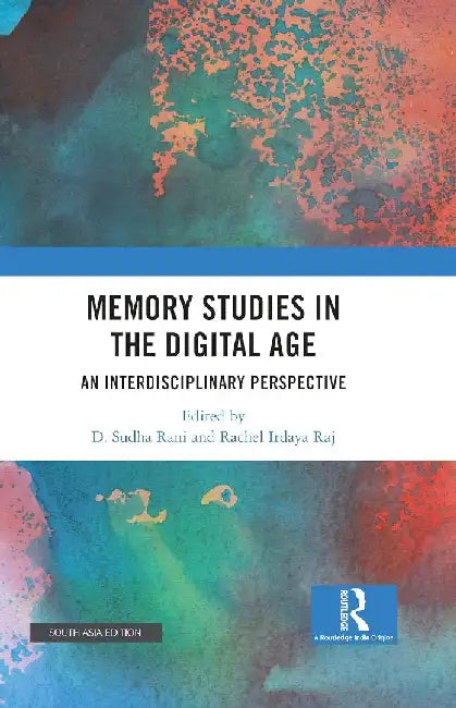 Memory Studies in the Digital Age by D Sudha Rani/Rachel Irdaya Raj