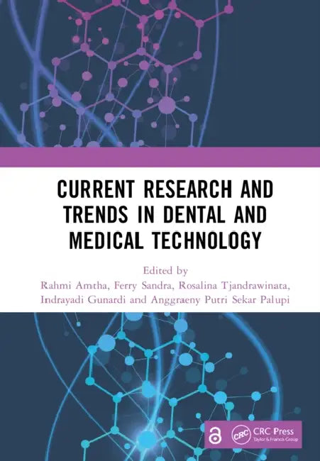Current Research and Trends in Dental and Medical Technology by Rahmi Amtha, Ferry Sandra, Rosalina Tjandrawinata