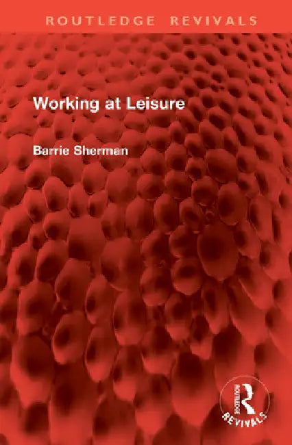 Working At Leisure by Barrie Sherman