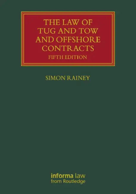 The Law of Tug and Tow and Offshore Contracts by Simon Rainey