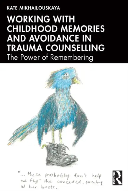 Working with Childhood Memories and Avoidance in Trauma Counselling by Kate Mikhailouskaya