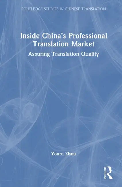 Inside China's Professional Translation Market: Assuring Translation Quality by Youru Zhou