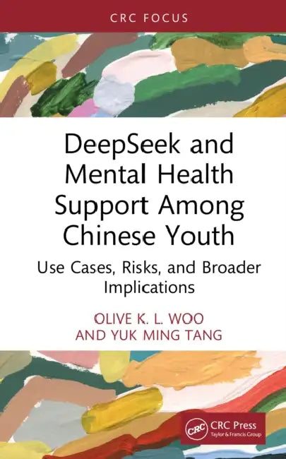 Deepseek and Mental Health Support Among Chinese Youth: Use Cases, Risks, and Broader Implications by Olive K. L. Woo, Yuk Ming Tang