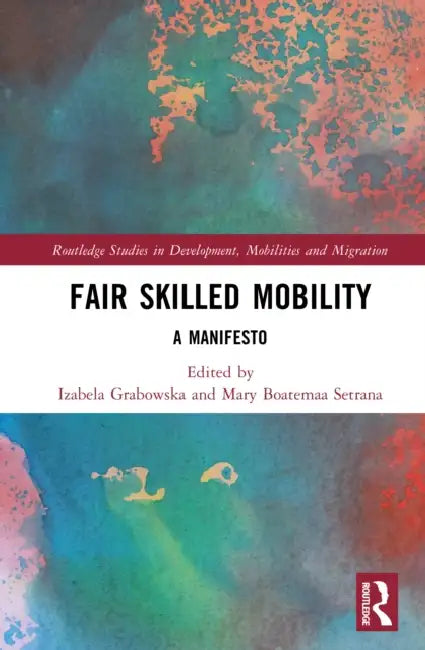 Fair Skilled Mobility: A Manifesto by Izabela Grabowska