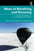 Ways of Breathing and Knowing by Nasima Selim