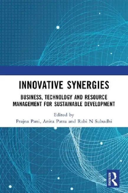 Innovative Synergies: Business, Agriculture, Technology and Resource Management for Sustainable Development by Prajna Pani