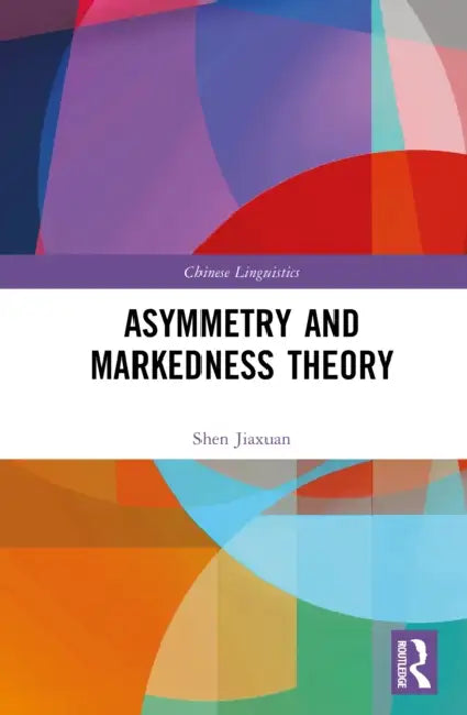 Asymmetry and Markedness Theory by Shen Jiaxuan