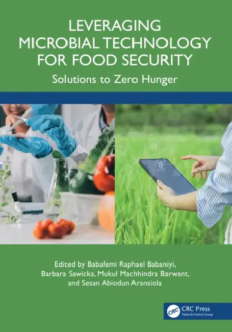 Leveraging Microbial Technology for Food Security: Solutions for Zero Hunger by Babafemi Raphael Babaniyi, Barbara Sawicka, Mukul Machhindra Barwant