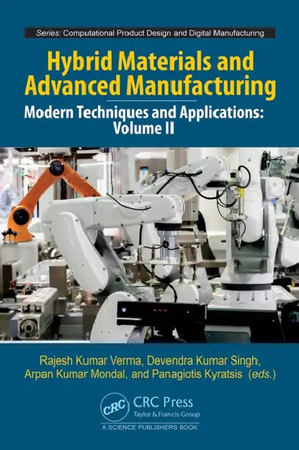 Hybrid Materials and Advanced Manufacturing: Modern Techniques and Applications, Volume II by Rajesh Kumar Verma, Devendra Kumar Singh, Arpan Kumar Mondal