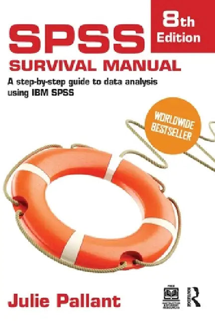 SPSS Survival Manual: A Step-By-Step Guide to Data Analysis Using IBM SPSS by Julie Pallant
