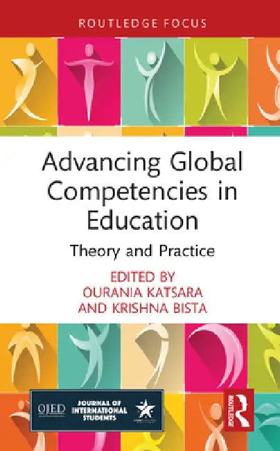 Advancing Global Competencies in Education: Theory and Practice by Ourania Katsara