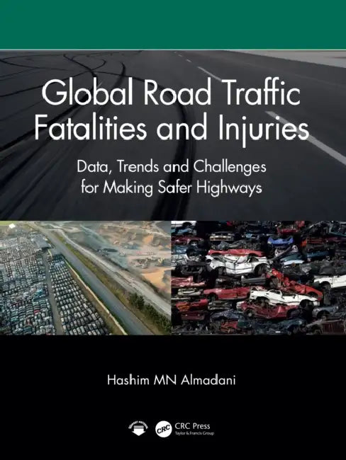 Global Road Traffic Fatalities and Injuries: Data, Trends and Challenges for Making Safer Highways by Almadani Hashim MN