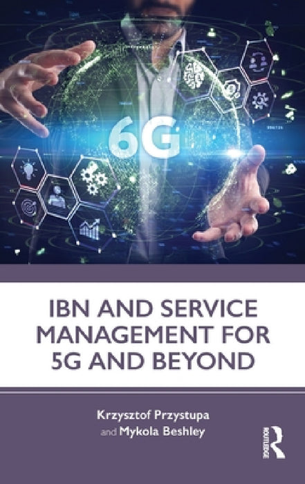 Ibn and Service Management for 5g and Beyond by Krzysztof Przystupa, Mykola Beshley