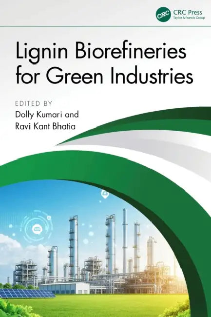 Lignin Biorefineries for Green Industries by Dolly Kumari