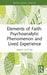Elements of Faith: Psychoanalytic Phenomenon and Lived Experience by Brent Potter