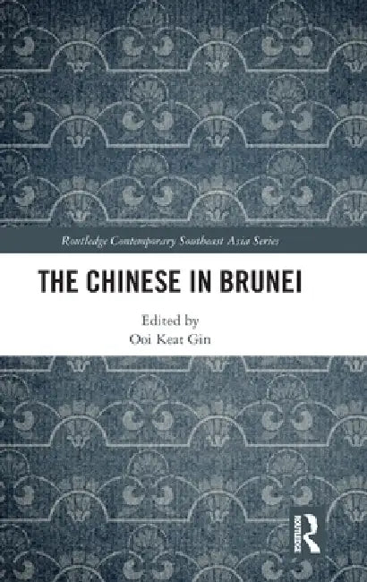 The Chinese in Brunei by Ooi Keat Gin