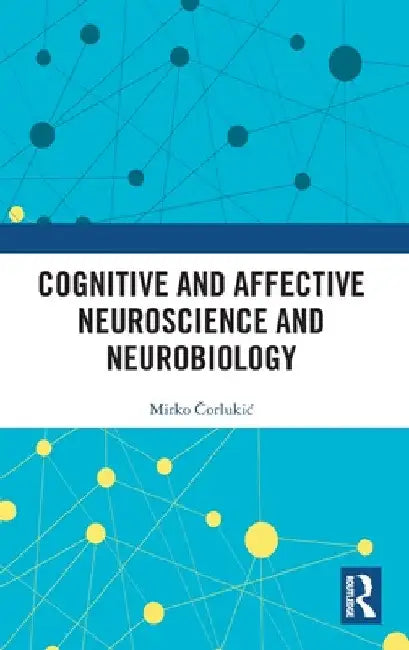 Cognitive and Affective Neuroscience and Neurobiology by Mirko Čorlukic