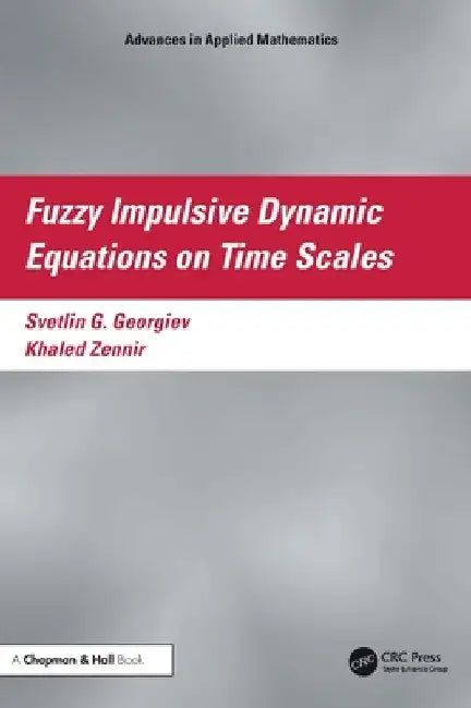 Fuzzy Impulsive Dynamic Equations on Time Scales by Svetlin Georgiev