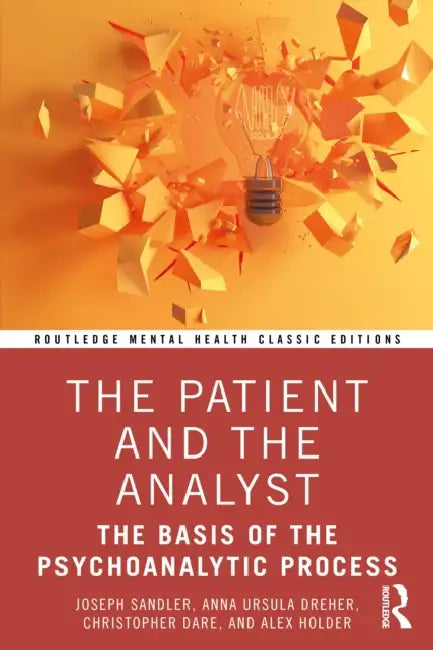 The Patient and the Analyst: The Basis of the Psychoanalytic Process by Joseph Sandler, Anna Ursula Dreher, Christopher Dare