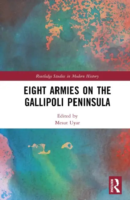 Eight Armies on the Gallipoli Peninsula by Mesut Uyar