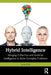 Hybrid Intelligence: Merging Collective and Artificial Intelligence to Solve Complex Problems by Kevin Holt