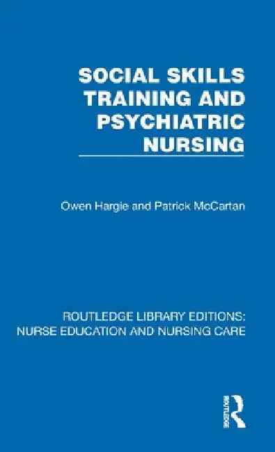 Social Skills Training and Psychiatric Nursing by Owen Hargie