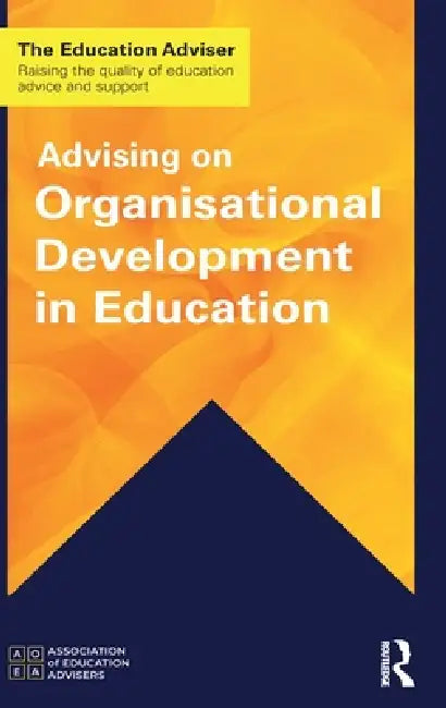 Advising on Organisational Development in Education by Association Of Education Advisers