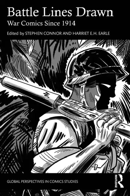 Battle Lines Drawn: War Comics Since 1914 by Stephen Connor, Harriet E. H. Earle