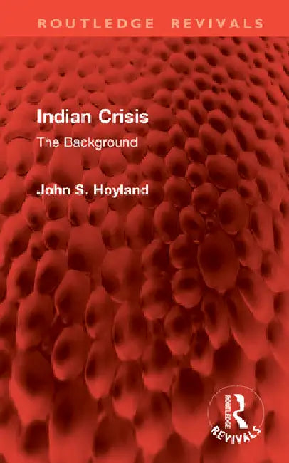 Indian Crisis: The Background by John S. Hoyland