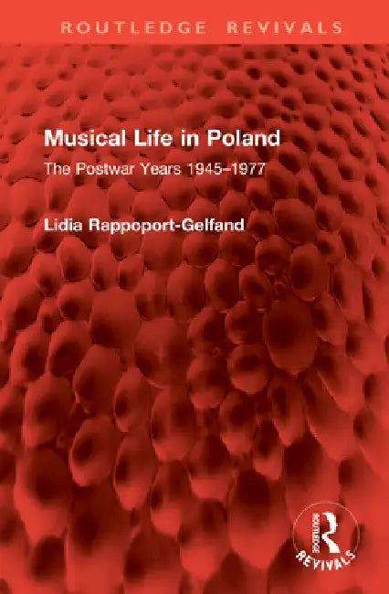 Musical Life in Poland: The Postwar Years 1945-1977 by Lidia Rappoport-Gelfand