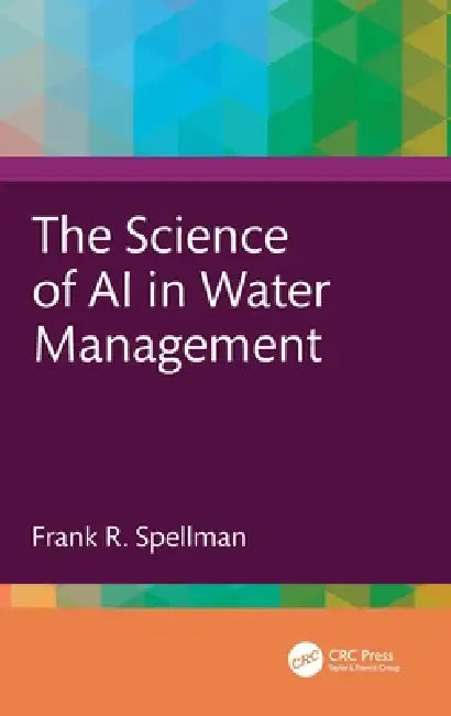 The Science of AI in Water Management by Frank R. Spellman