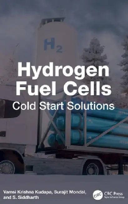 Hydrogen Fuel Cells: Cold Start Solutions by Vamsi Krishna Kudapa, Surajit Mondal, S. Siddharth