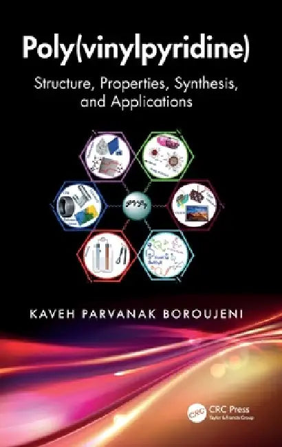 Poly(vinylpyridine): Structure, Properties, Synthesis, and Applications by Kaveh Parvanak Boroujeni