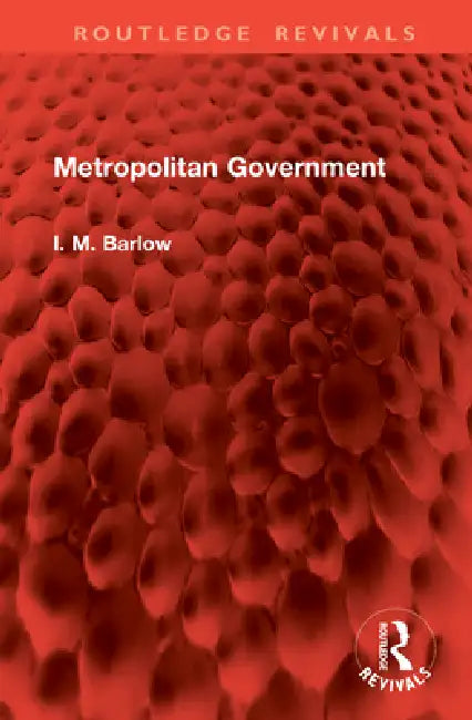 Metropolitan Government by I. M. Barlow